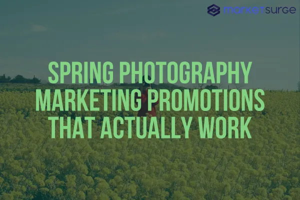 Spring Photography Marketing Promotions That Actually Work