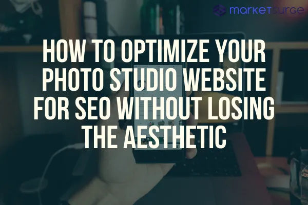 How to Optimize Your Photo Studio Website for SEO Without Losing the Aesthetic