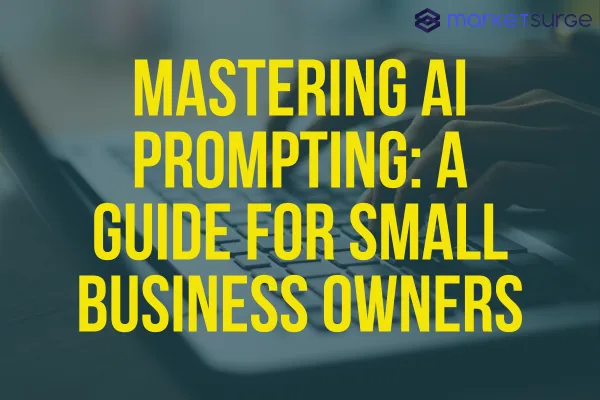 Mastering AI Prompting: A Guide for Small Business Owners