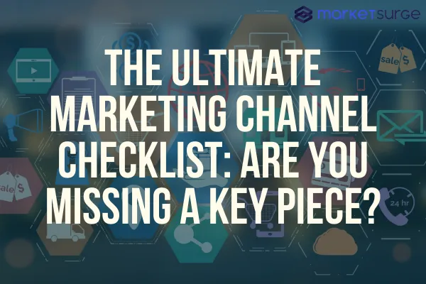 The Ultimate Marketing Channel Checklist: Are You Missing a Key Piece?
