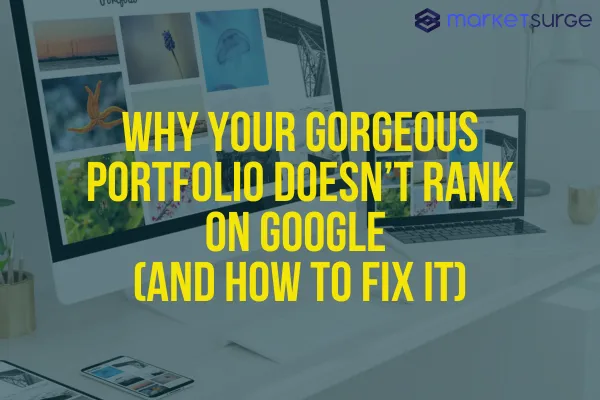 Why Your Gorgeous Portfolio Doesn’t Rank on Google (and How to Fix It)
