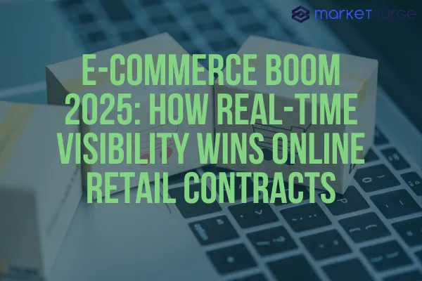 E-Commerce Boom 2025: How Real-Time Visibility Wins Online Retail Contracts