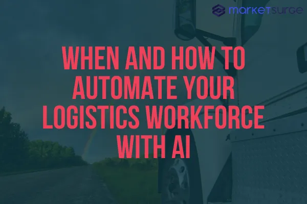 When and How to Automate Your Logistics Workforce with AI
