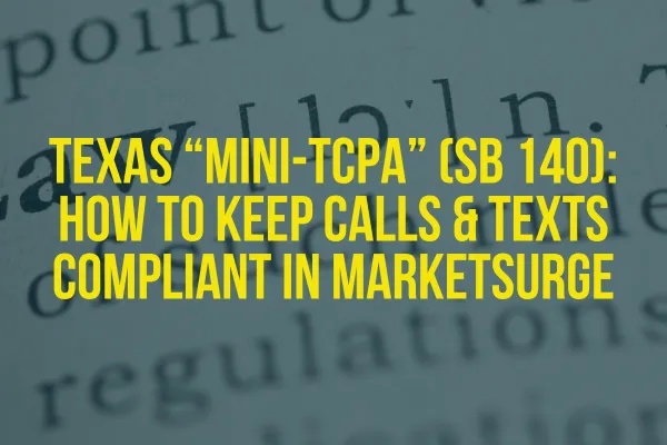 Texas “Mini-TCPA” (SB 140): How to Keep Calls & Texts Compliant in MarketSurge
