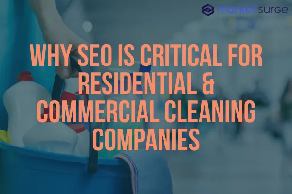 Why SEO Is Critical for Residential & Commercial Cleaning Companies