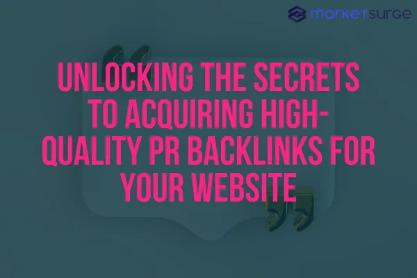 Unlocking the Secrets to Acquiring High-Quality PR Backlinks for Your Website