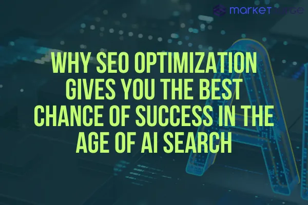Why SEO Optimization Gives You the Best Chance of Success in the Age of AI Search