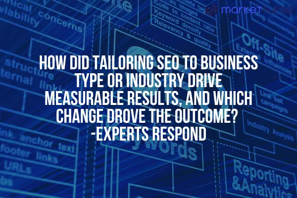 How Did Tailoring SEO to Business Type or Industry Drive Measurable Results, and Which Change Drove the Outcome?