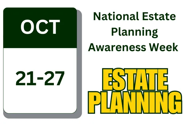 October 21- 27, 2024 National Estate Planning Awareness Week