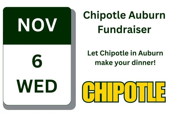 November 6, 2024 @ 4 – 8 pm Chipotle Auburn Fundraiser 2845 Bell Road, Auburn