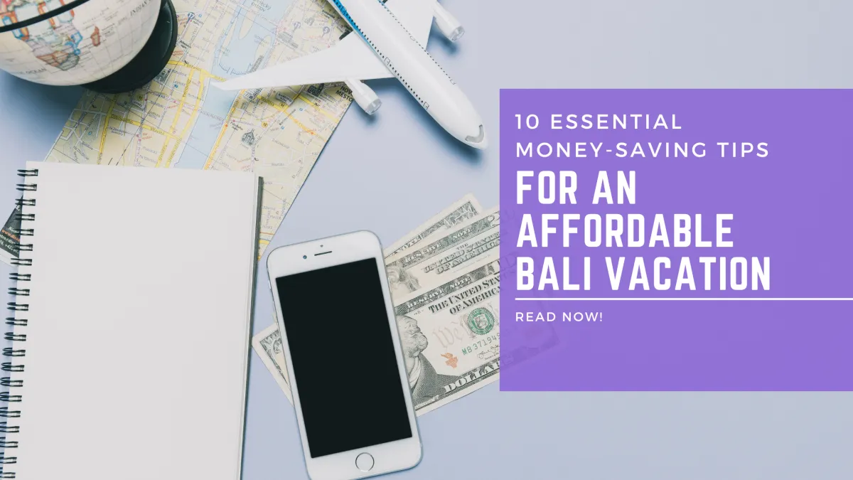 10 ESSENTIAL MONEY-SAVING TIPS FOR AN AFFORDABLE BALI VACATION - CSTYLE INDONESIA