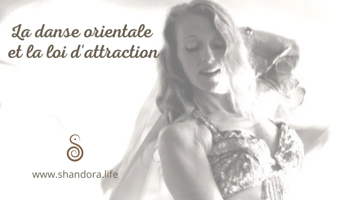 La relation entre la danse orientale et la loi d'attraction