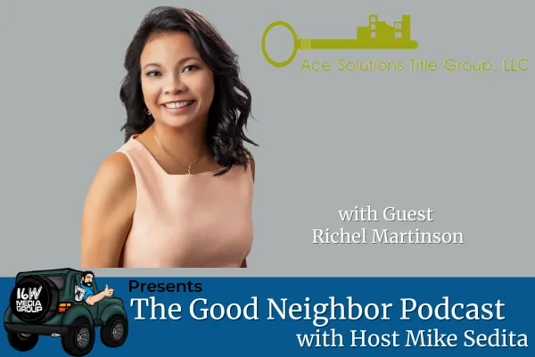 Richel Martinsen: Resilience in Real Estate - Founding Ace Solutions Title Group, Navigating Personal Challenges, and Enhancing Customer Connection Across Five States