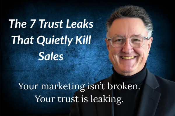 The 7 Trust Leaks That Quietly Kill Sales