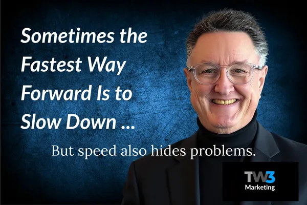 Sometimes the Fastest Way Forward Is to Slow Down
