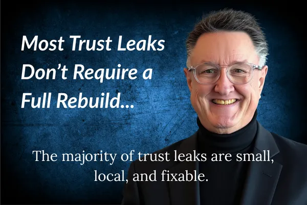Most Trust Leaks Don’t Require a Full Rebuild