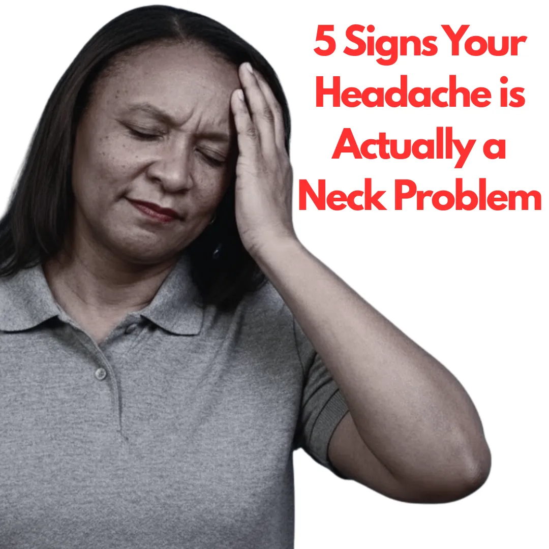 5 Signs Your Headache is Actually a Neck Problem