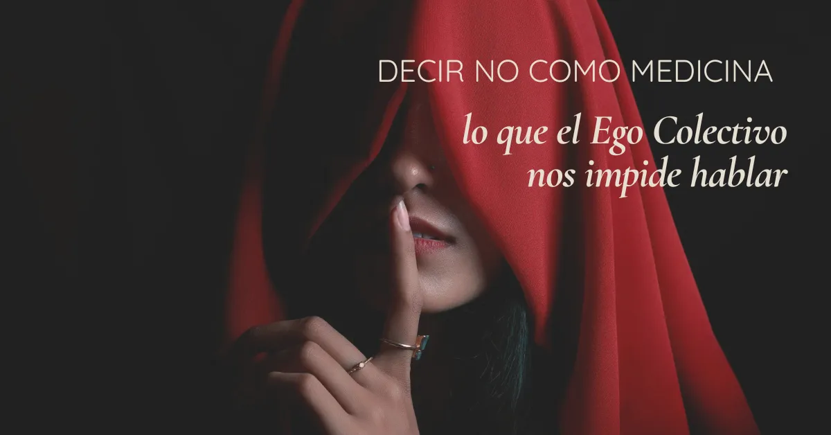 El ego colectivo: decir “no” como medicina del cuerpo y del alma