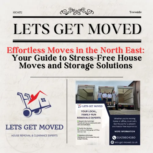Effortless Moves in the North East: Your Guide to Stress-Free House Moves and Storage Solutions