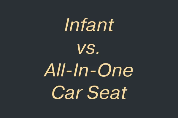 Gold text on black background that reads "Infant Vs. All-One Car Seat"