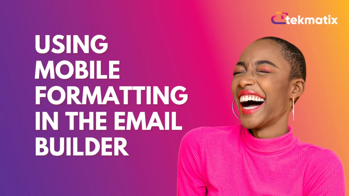 Using Mobile Formatting in the Email Builder