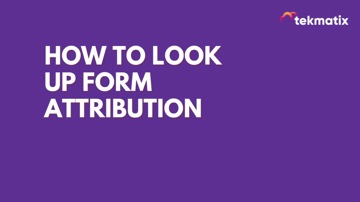 How to Look Up Form Attribution