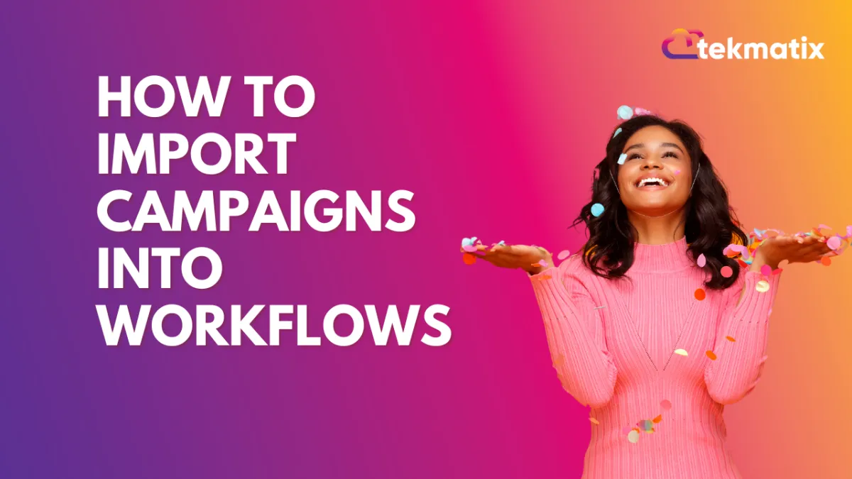 How to Import Campaigns into Workflows