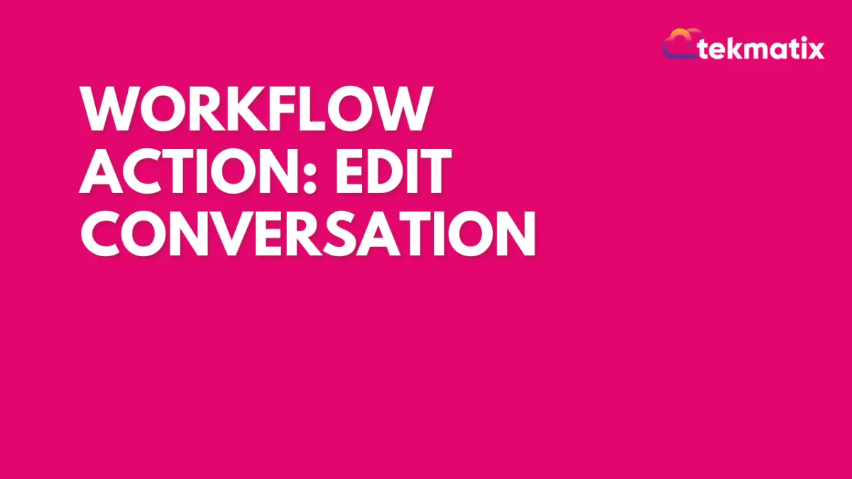 Workflow Action: Edit Conversation