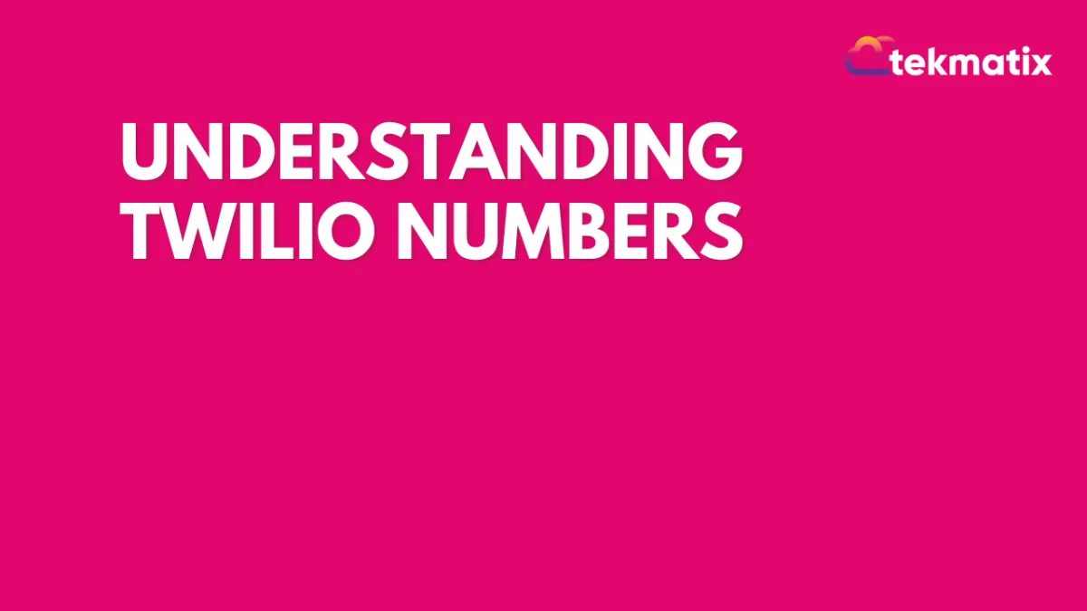 Understanding Twilio Numbers