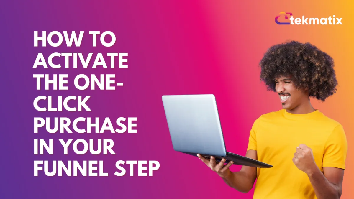 ​How To Activate The One-Click Purchase In Your Funnel Step