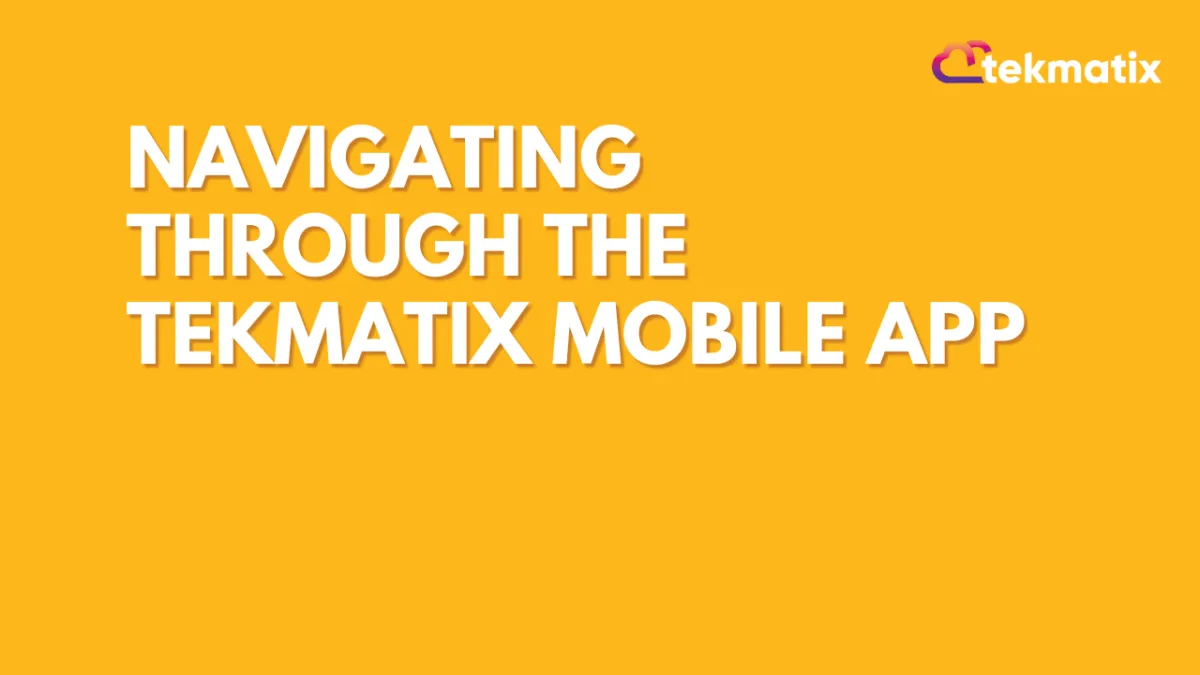 Navigating Through The TekMatix Mobile App