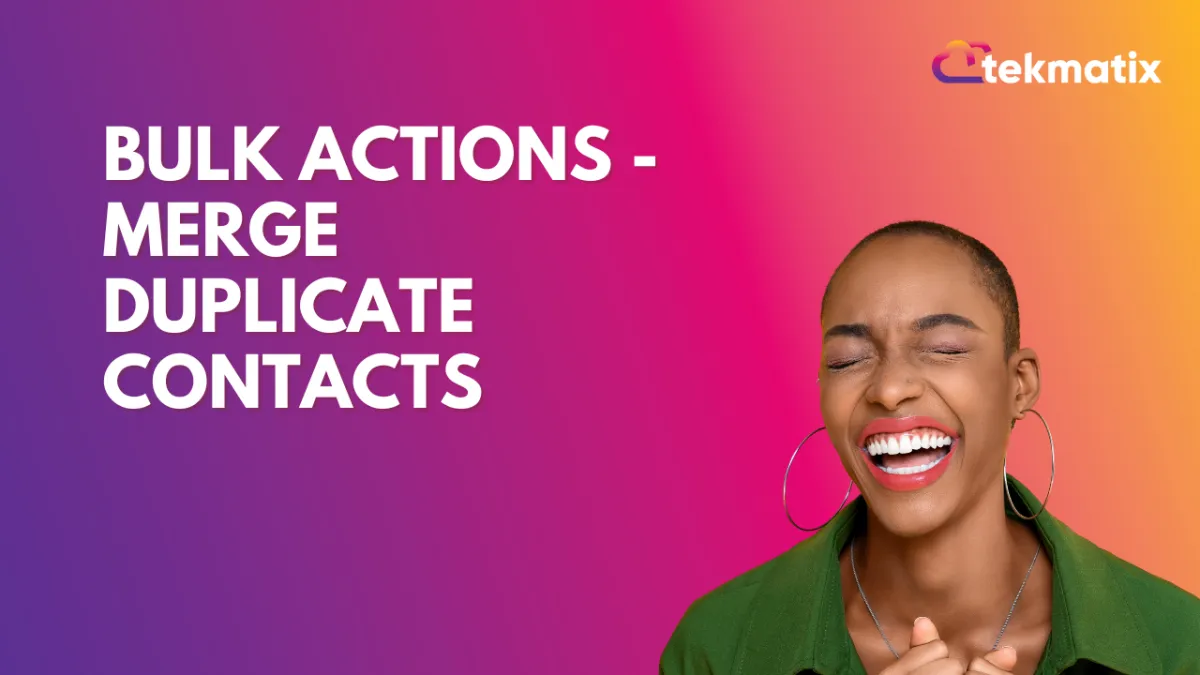 Bulk Actions - Merge Duplicate Contacts