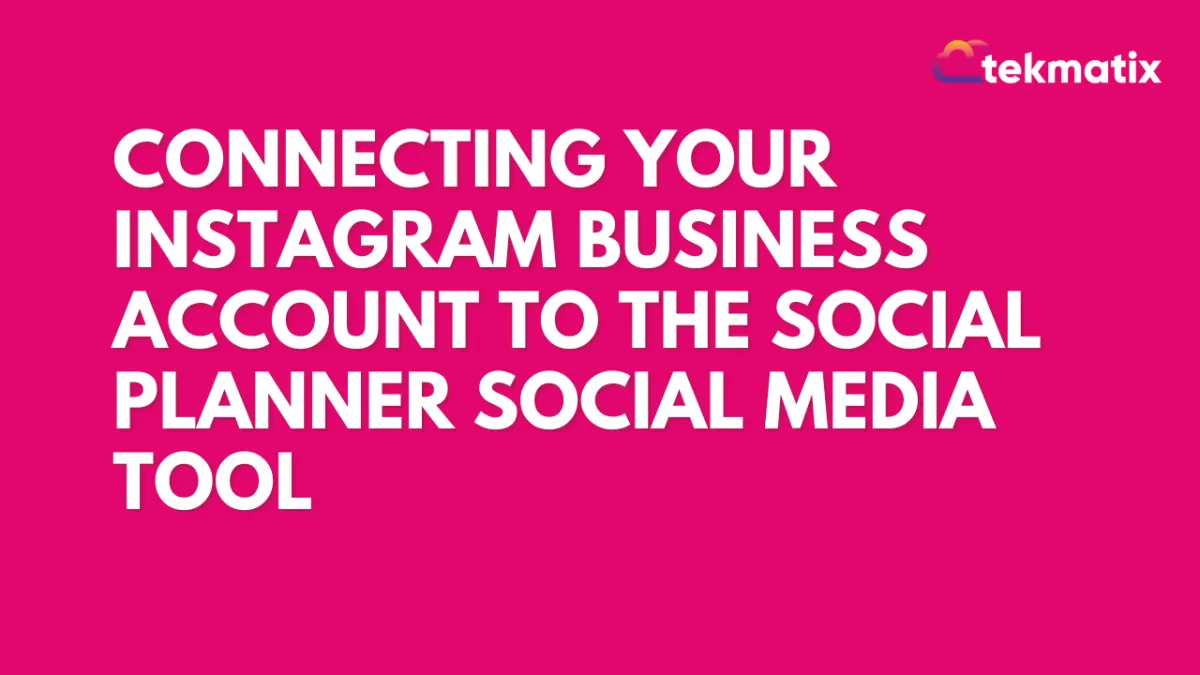 Connecting Your Instagram Business Account to the Social Planner Social Media Tool