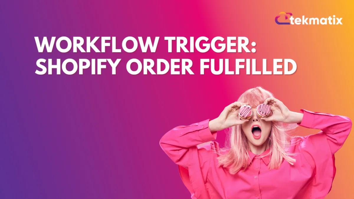 Workflow Trigger: Shopify Order Fulfilled