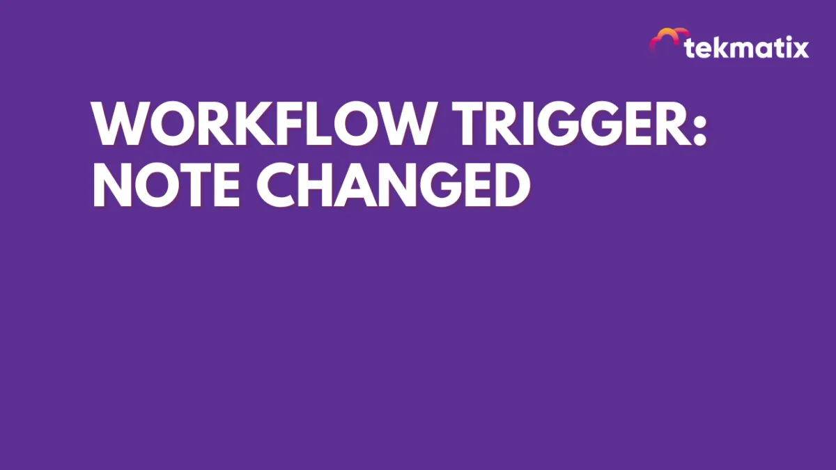Workflow Trigger: Note Changed