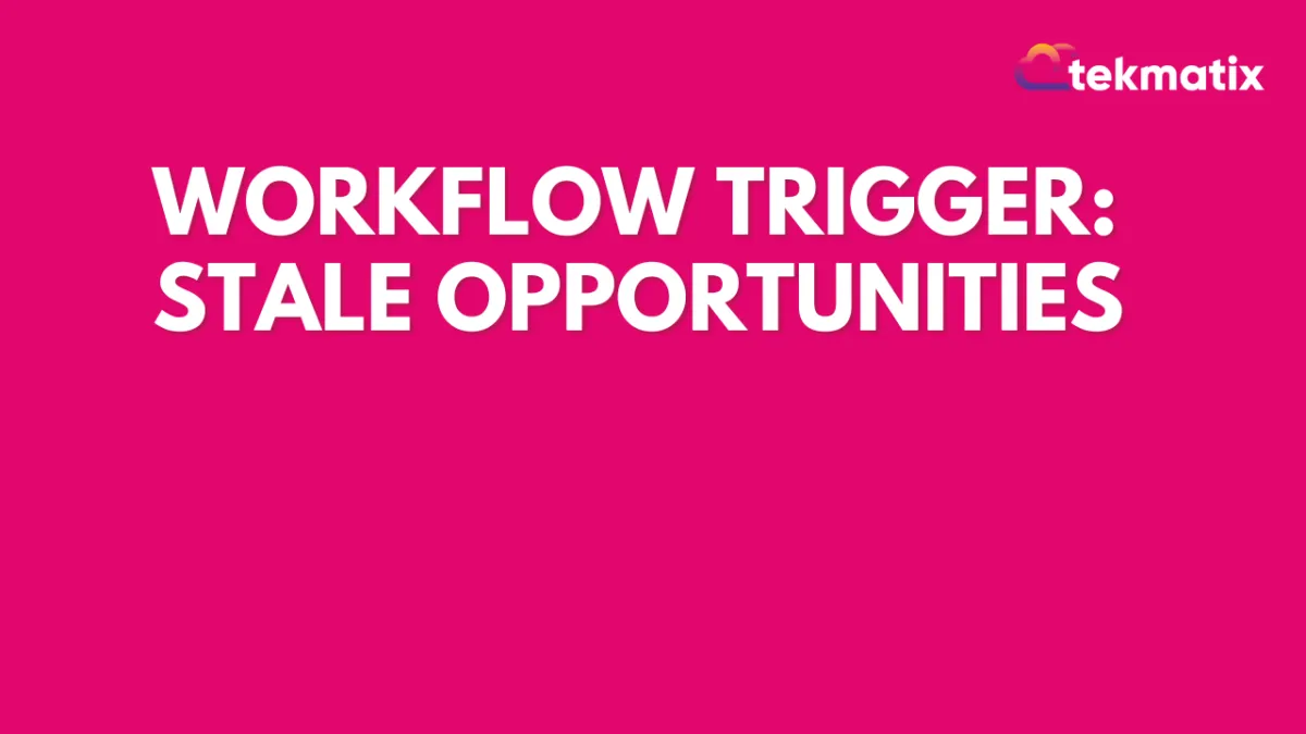Workflow Trigger: Stale Opportunities