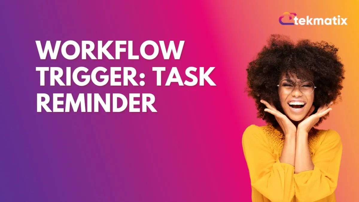 Workflow Trigger: Task Reminder