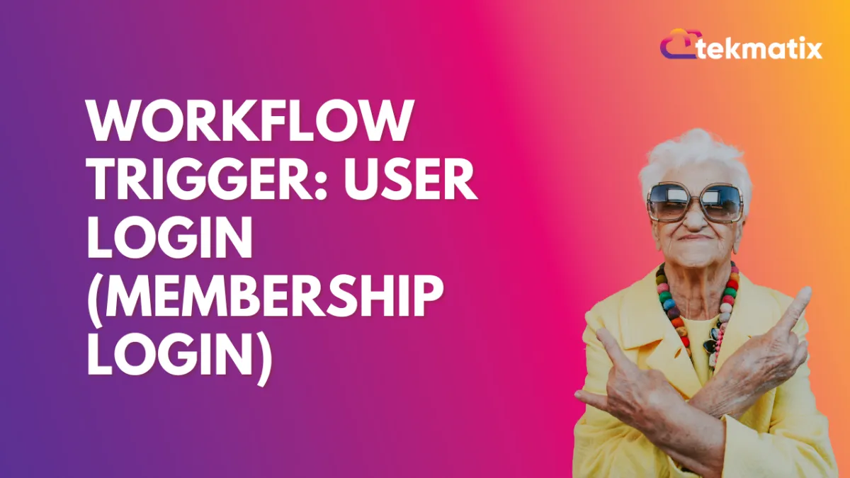 Workflow Trigger: User Login (Membership Login)