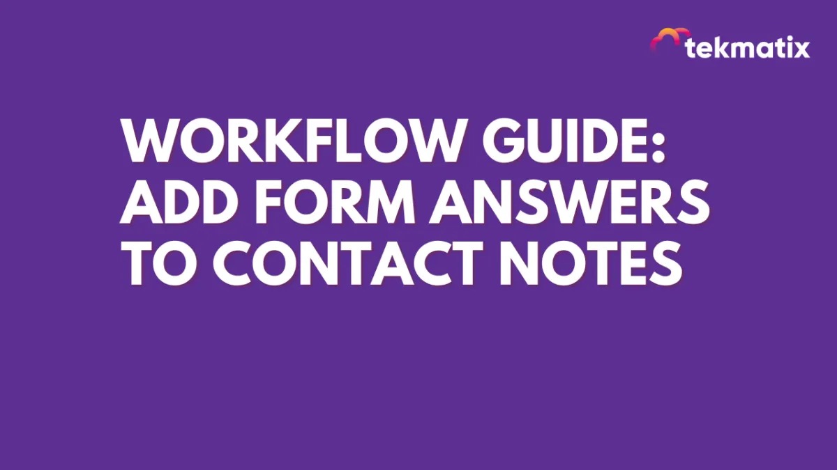 Workflow Guide: Add Form Answers to Contact Notes