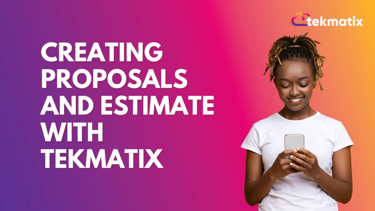 Proposals and Estimates