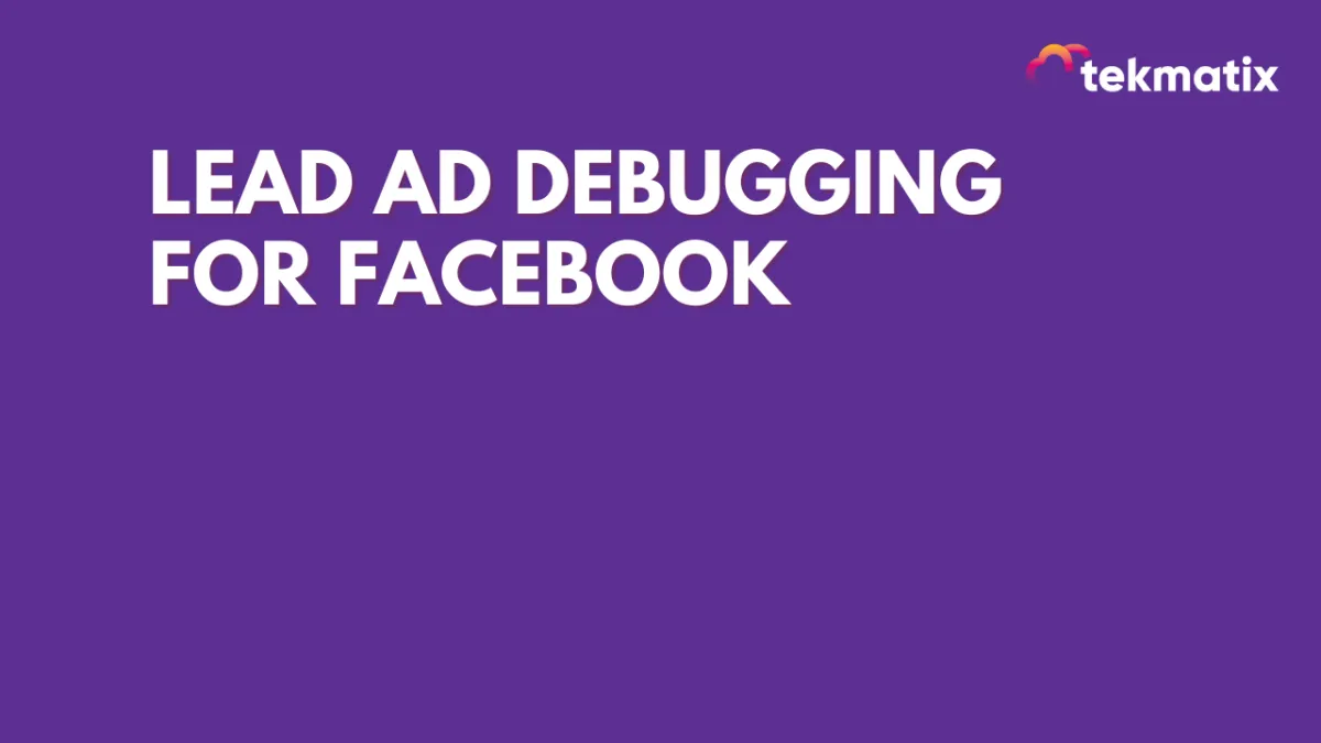 Lead Ad Debugging for Facebook