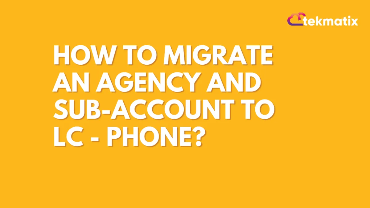 How to Migrate an Agency and Sub-Account to LC - Phone?