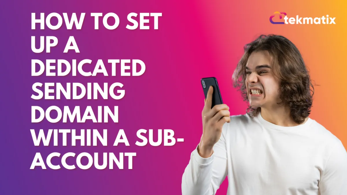 How to set up a dedicated sending domain within a Sub-Account