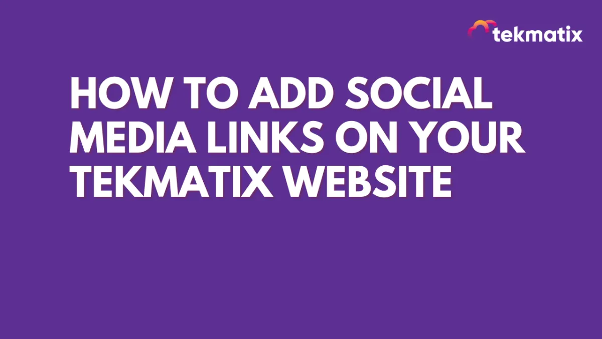 How to Add Social Media Links on your TekMatix Website
