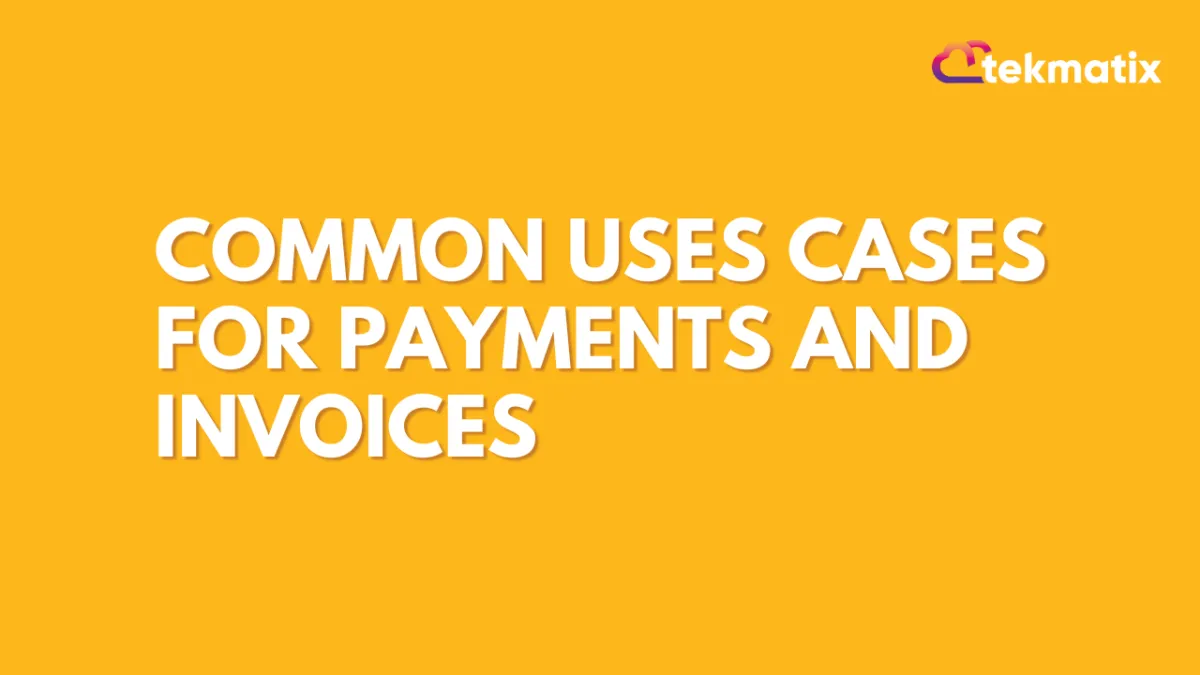 Common uses cases for Payments and Invoices