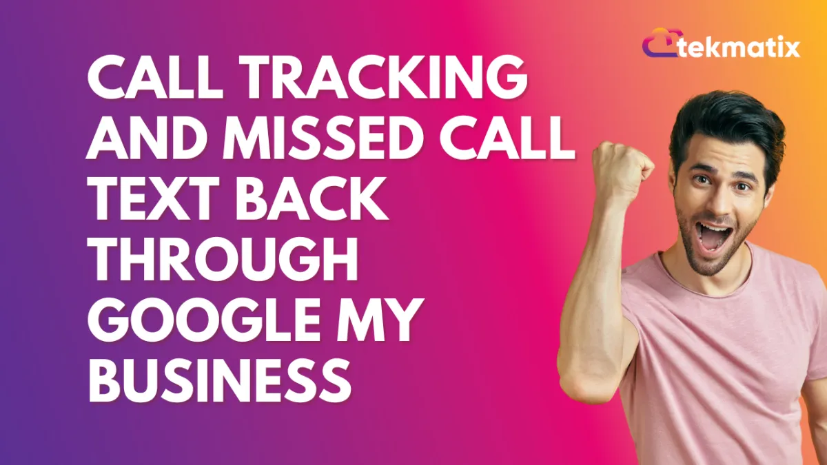 Call Tracking and Missed Call Text Back Through Google My Business