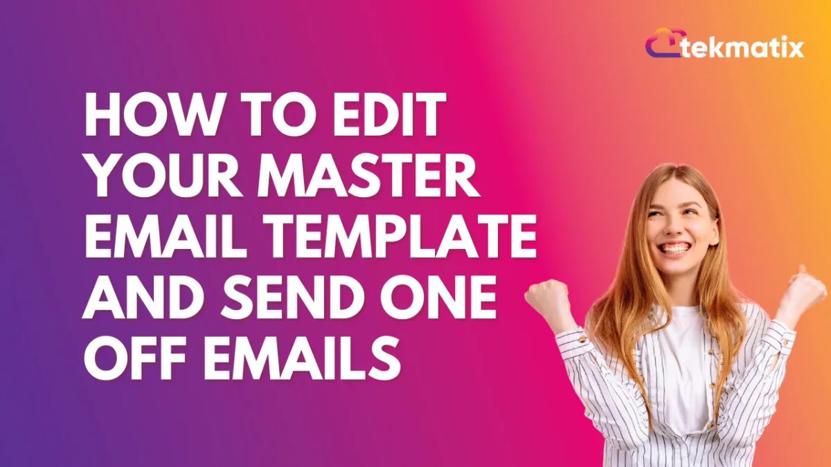 How To Edit Your Master Email Template And Send One Off Emails