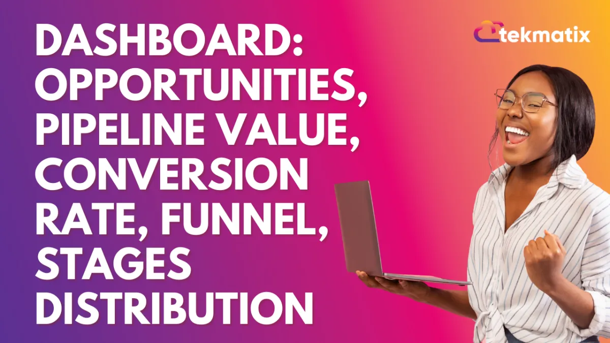 Dashboard: Opportunities, Pipeline Value, Conversion Rate, Funnel, Stages Distribution