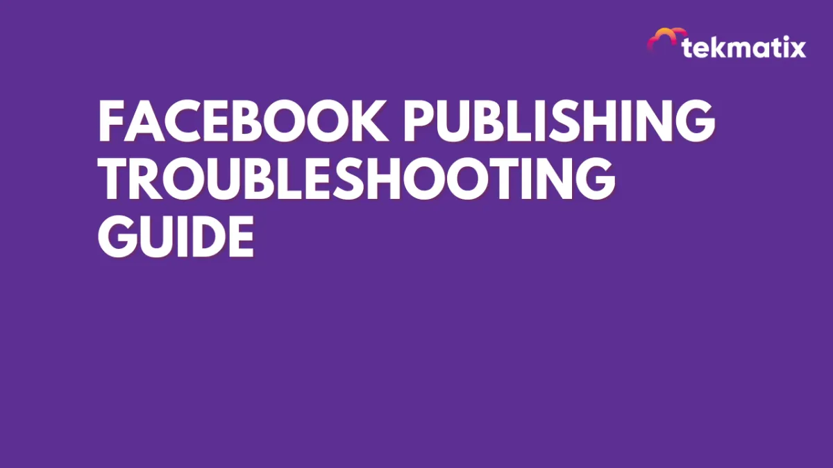Facebook Publishing Troubleshooting Guide