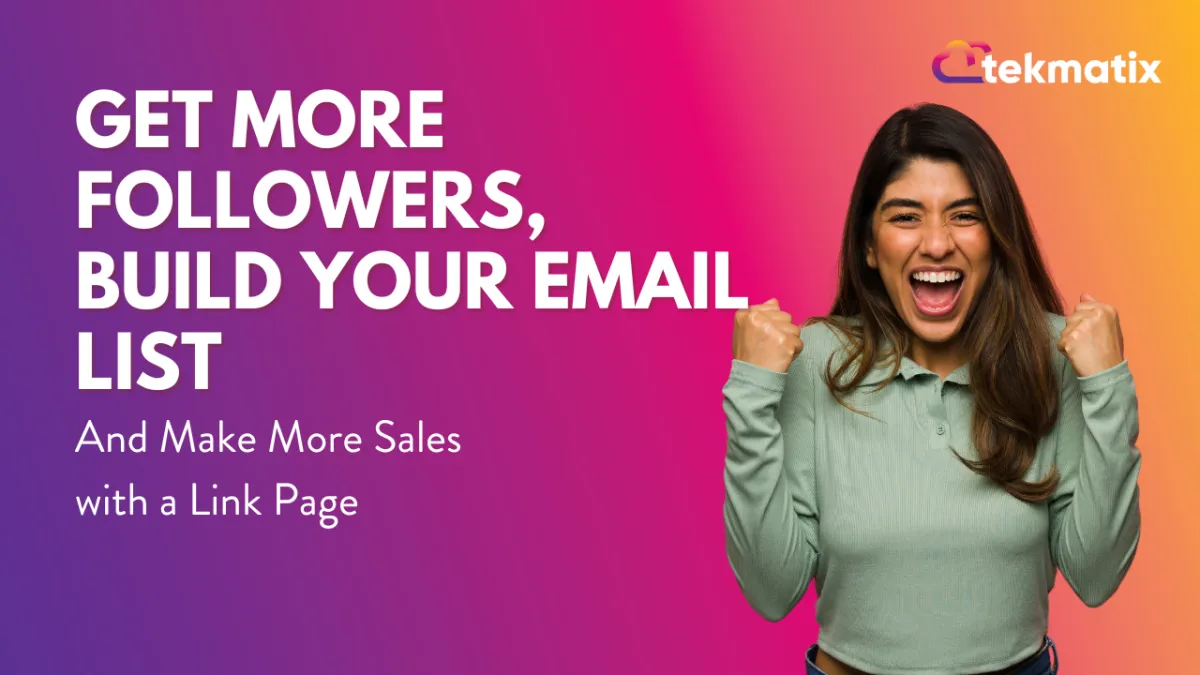 Get More Followers, Build Your Email List & Make More Sales with a Link Page